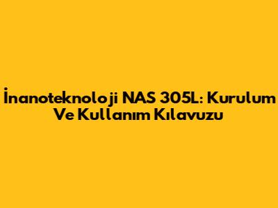İnanoteknoloji NAS 305L: Kurulum Ve Kullanım Kılavuzu
