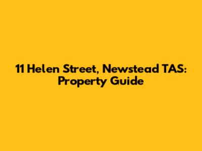 11 Helen Street, Newstead TAS: Property Guide