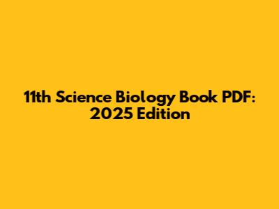 11th Science Biology Book PDF: 2025 Edition