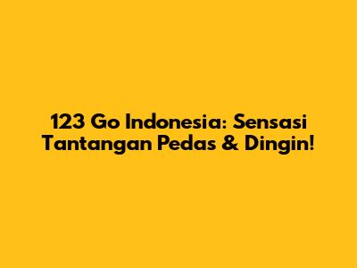 123 Go Indonesia: Sensasi Tantangan Pedas & Dingin!