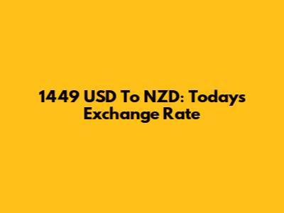 1449 USD To NZD: Today's Exchange Rate