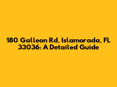 180 Galleon Rd, Islamorada, FL 33036: A Detailed Guide