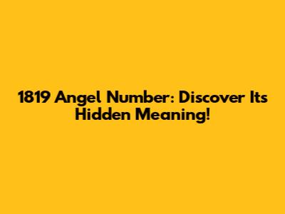 1819 Angel Number: Discover Its Hidden Meaning!