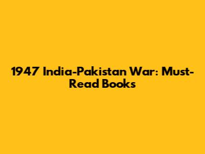 1947 India-Pakistan War: Must-Read Books