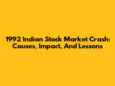 1992 Indian Stock Market Crash: Causes, Impact, And Lessons