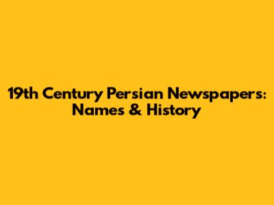 19th Century Persian Newspapers: Names & History