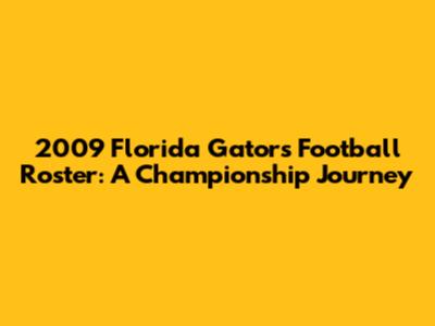 2009 Florida Gators Football Roster: A Championship Journey