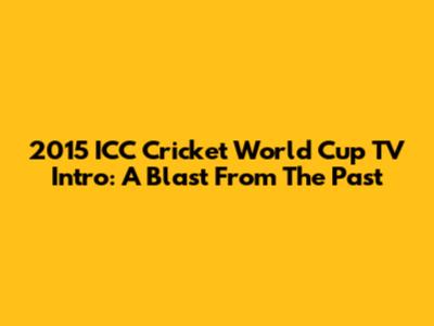 2015 ICC Cricket World Cup TV Intro: A Blast From The Past