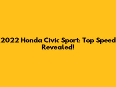 2022 Honda Civic Sport: Top Speed Revealed!