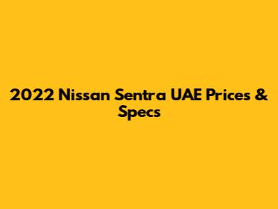 2022 Nissan Sentra UAE Prices & Specs