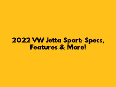 2022 VW Jetta Sport: Specs, Features & More!