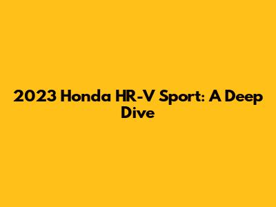 2023 Honda HR-V Sport: A Deep Dive