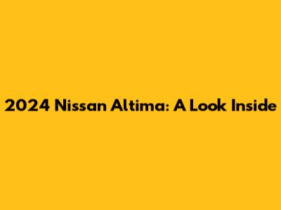 2024 Nissan Altima: A Look Inside