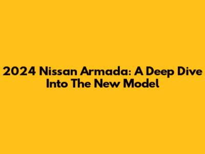 2024 Nissan Armada: A Deep Dive Into The New Model