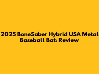 2025 BoneSaber Hybrid USA Metal Baseball Bat: Review