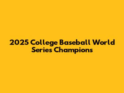 2025 College Baseball World Series Champions