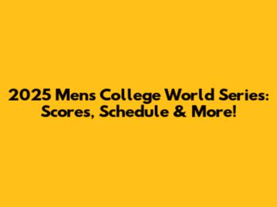 2025 Men's College World Series: Scores, Schedule & More!