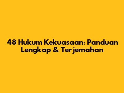 48 Hukum Kekuasaan: Panduan Lengkap & Terjemahan