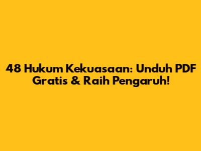 48 Hukum Kekuasaan: Unduh PDF Gratis & Raih Pengaruh!