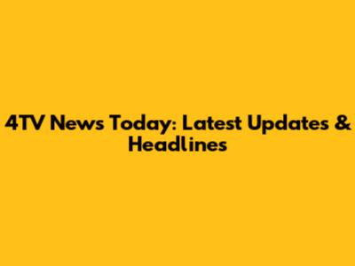 4TV News Today: Latest Updates & Headlines