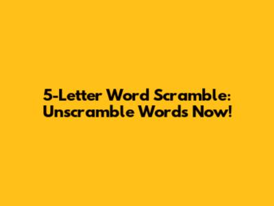 5-Letter Word Scramble: Unscramble Words Now!