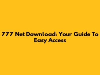 777 Net Download: Your Guide To Easy Access
