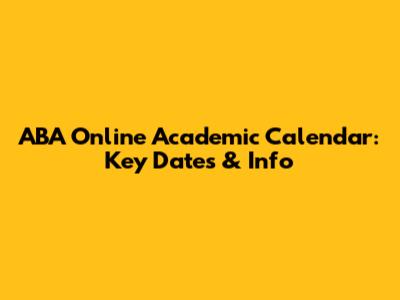ABA Online Academic Calendar: Key Dates & Info