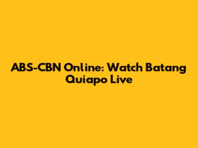 ABS-CBN Online: Watch Batang Quiapo Live