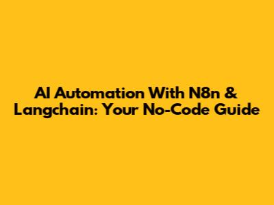 AI Automation With N8n & Langchain: Your No-Code Guide