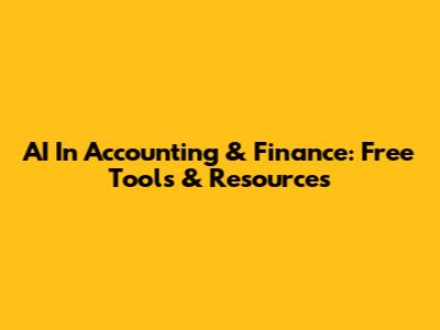 AI In Accounting & Finance: Free Tools & Resources