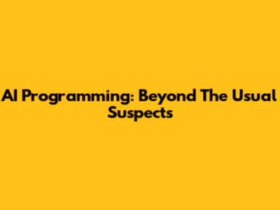 AI Programming: Beyond The Usual Suspects