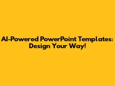 AI-Powered PowerPoint Templates: Design Your Way!