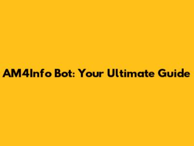 AM4Info Bot: Your Ultimate Guide