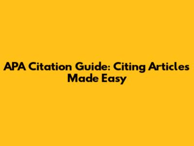 APA Citation Guide: Citing Articles Made Easy