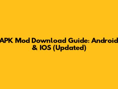 APK Mod Download Guide: Android & IOS (Updated)