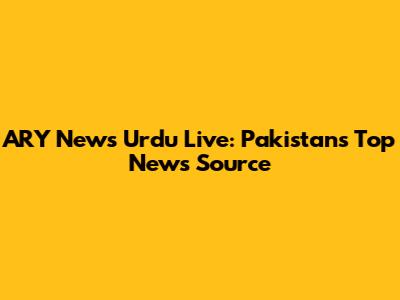ARY News Urdu Live: Pakistan's Top News Source