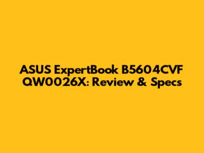 ASUS ExpertBook B5604CVF QW0026X: Review & Specs