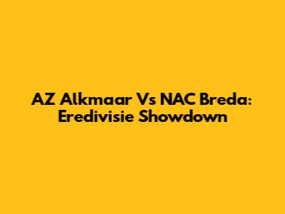 AZ Alkmaar Vs NAC Breda: Eredivisie Showdown