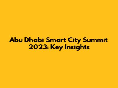 Abu Dhabi Smart City Summit 2023: Key Insights