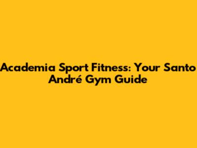 Academia Sport Fitness: Your Santo André Gym Guide