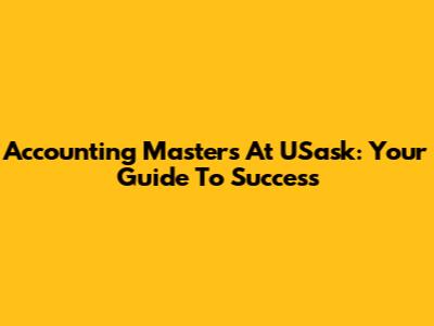 Accounting Masters At USask: Your Guide To Success