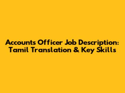 Accounts Officer Job Description: Tamil Translation & Key Skills