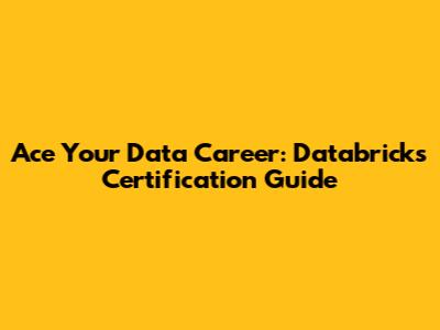 Ace Your Data Career: Databricks Certification Guide