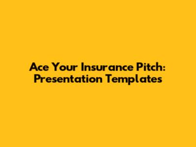 Ace Your Insurance Pitch: Presentation Templates