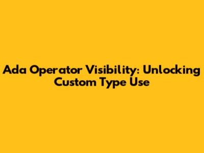 Ada Operator Visibility: Unlocking Custom Type Use