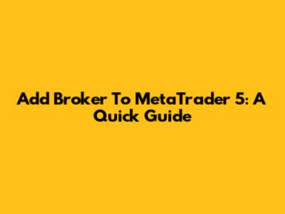 Add Broker To MetaTrader 5: A Quick Guide