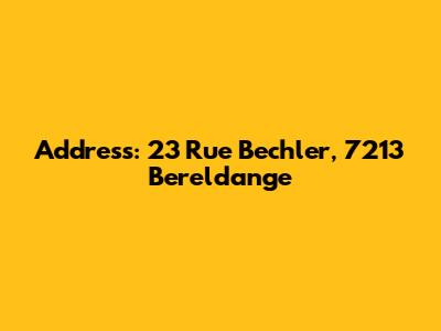 Address: 23 Rue Bechler, 7213 Bereldange
