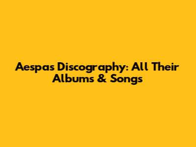 Aespa's Discography: All Their Albums & Songs
