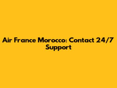 Air France Morocco: Contact 24/7 Support