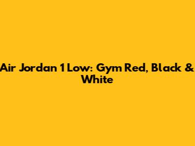 Air Jordan 1 Low: Gym Red, Black & White